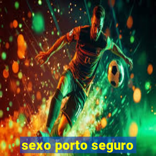 sexo porto seguro